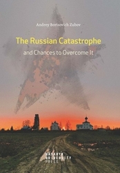Zubov, Andrej - The Russian Catastrophe and Chances to Overcome It