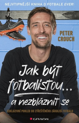Crouch, Peter - Jak být fotbalistou... a nezbláznit se