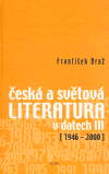 Brož, František - Česká a světová literatura v datech III (1946-2000)