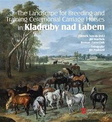 Novák, Zdeněk - The Landscape for Raising and Training Ceremonial Carriage Horses in Kladruby nad Labem