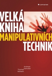 Edmüller, Andreas; Wilhelm, Thomas - Velká kniha manipulativních technik