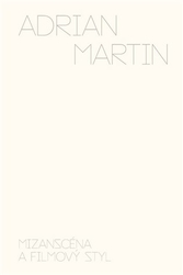 Martin, Adrian - Mizanscéna a filmový styl