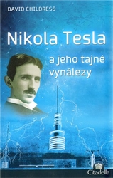 Childress Hatcher, David - Nikola Tesla a jeho tajné vynálezy