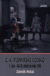Holub, Zdeněk - C.K. Pionýrské vojsko - 1. část