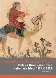 ibn Battúta, Abú Abdallah - Cesty po Africe, Asii a Evropě vykonané v l. 1325 až 1354