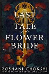 Chokshi, Roshani - Last Tale of the Flower Bride