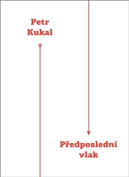 Kukal, Petr - Předposlední vlak