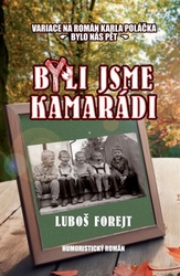 Forejt, Luboš - Byli jsme kamarádi