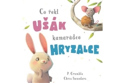 Crumble P., Saunders Chris - Co řekl ušák kamarádce hryzalce