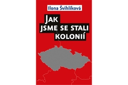 Švihlíková Ilona - Jak jsme se stali kolonií